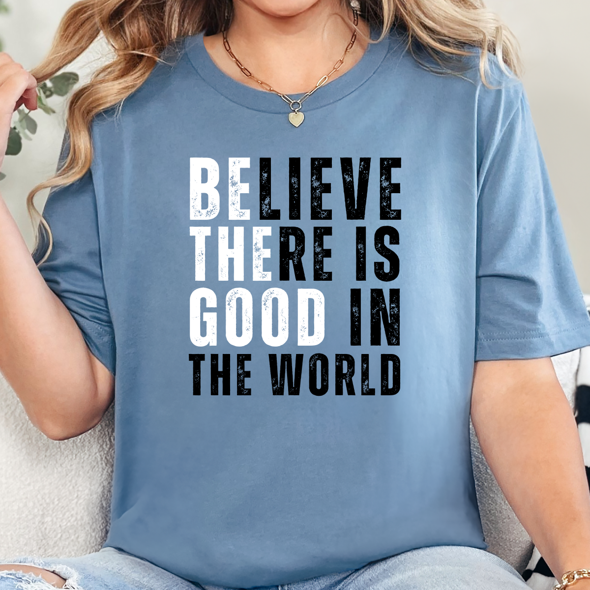 Believe There is Good in the World Graphic Tee