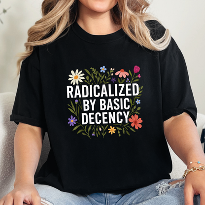 Radicalized by Basic Decency Graphic Tee