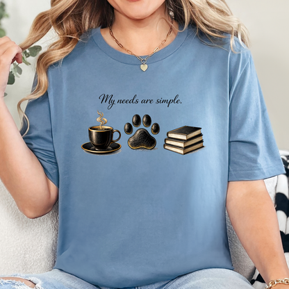 My Needs are Simple Graphic Tee
