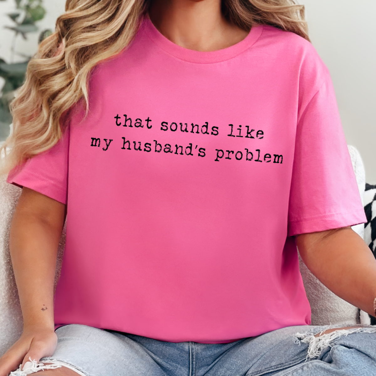 Sounds Like My Husband's Problem Graphic Tee